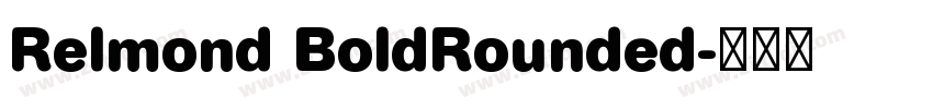 Relmond BoldRounded字体转换 Relmond BoldRounded字体转换